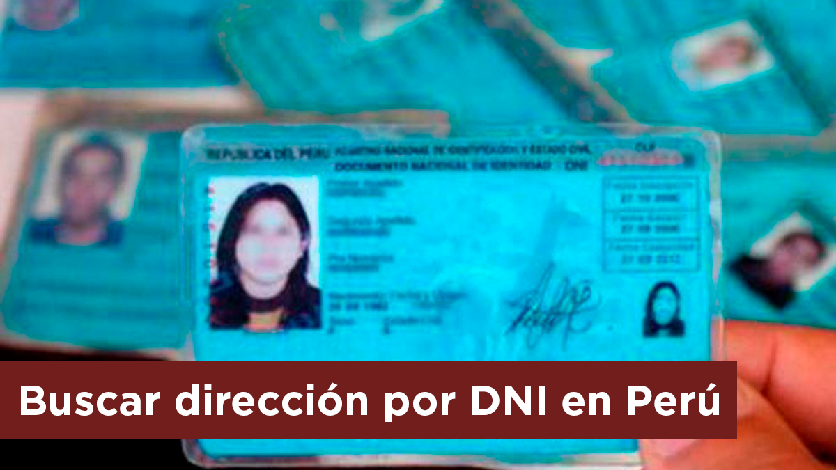 Buscar Dirección por DNI: ¿Cómo saber la dirección de una persona en Perú? Paso a paso