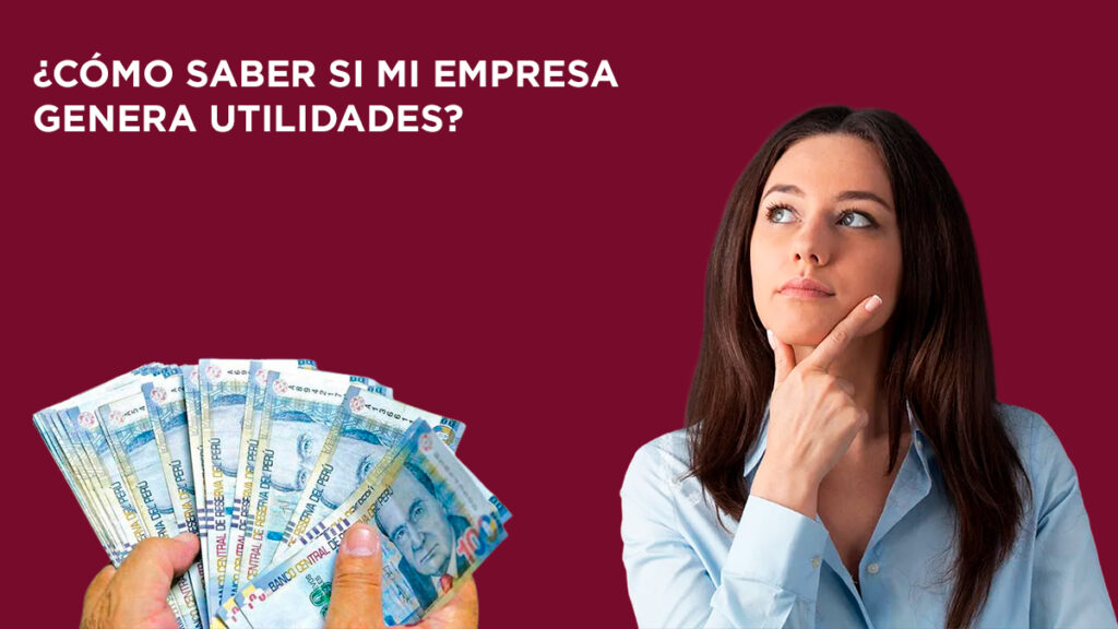 Cómo saber si mi empresa genera utilidades