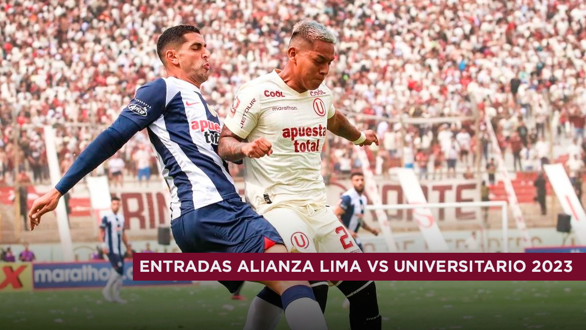 Cuándo salen Entradas Alianza Lima vs Universitario 2023 Final Liga 1