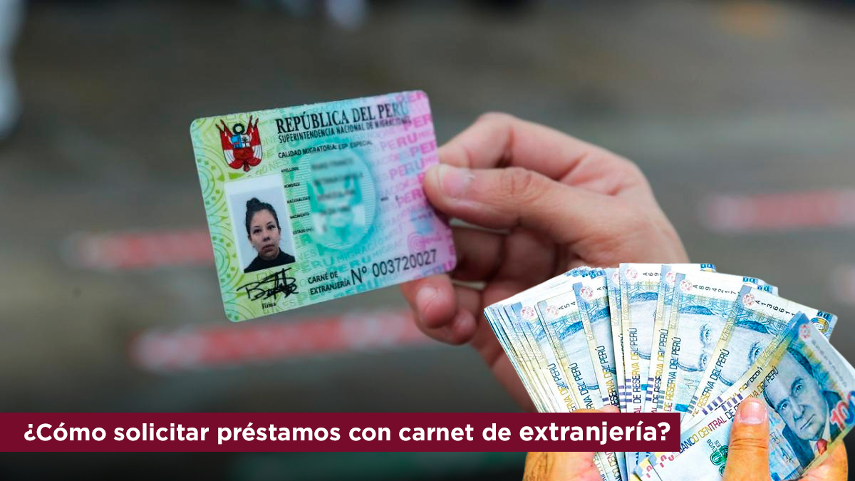 solicitar préstamos con carnet de extranjería en Perú