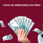 Tipos de préstamos disponibles en Perú