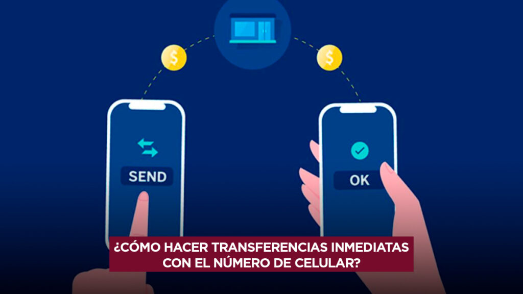 Cómo hacer transferencias inmediatas entre bancos con el número de celular