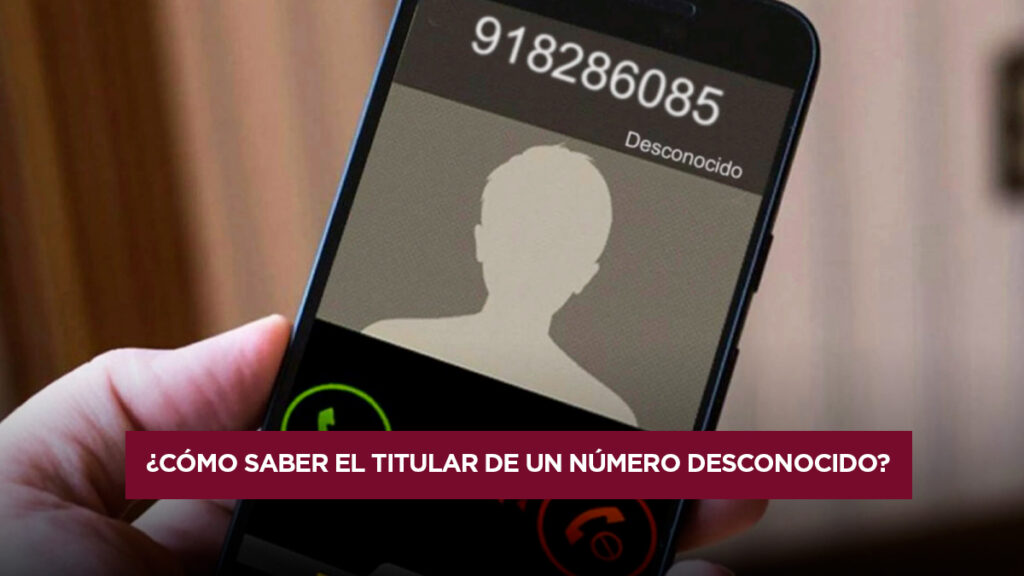 Cómo saber a quién pertenece un número de celular desconocido - Paso a paso